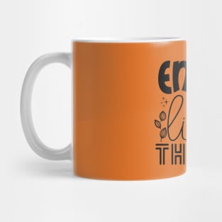 ENJOY THE LITTLE THINGS Mug
